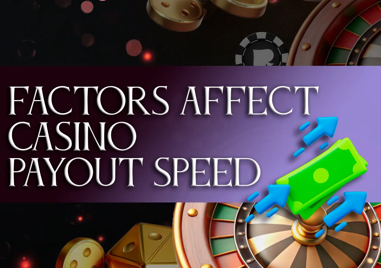 Factors affecting casinos payout speed